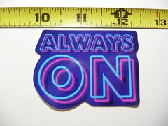 ALWAYS ON SIGN NEON STYLE SMALL STICKER DECAL COLORFUL FUNNY CELEBRATION