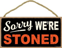 Sorry We’re Stoned Vintage Look Marijuana Cannabis Hanging Wood Sign 5″x10″ E39