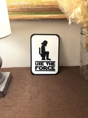 “Use the Force” Funny Bathroom Sign – Customizable Color Options – 3D Printed