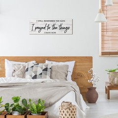 I Still Remember the Days I Prayed for What I Have Now Rustic Wood Wall Sign Han